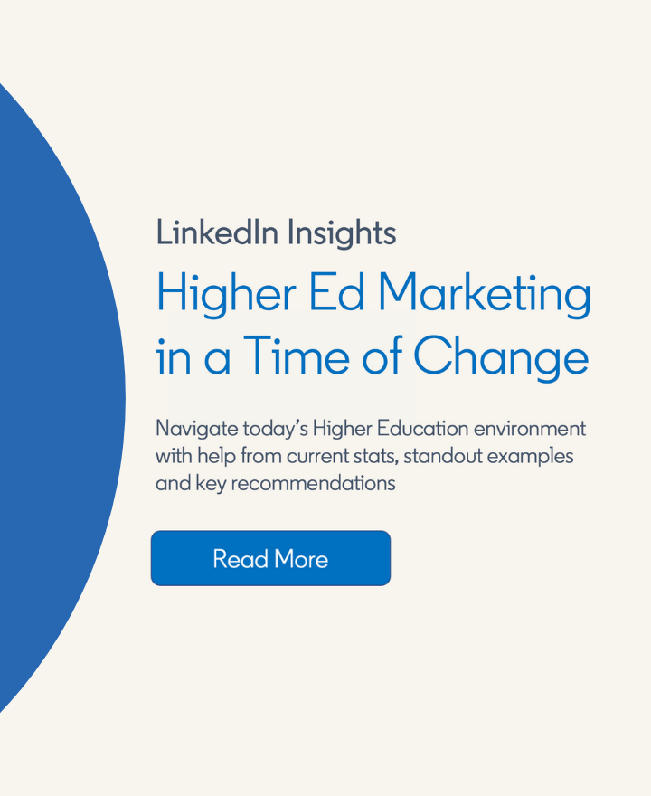 LinkedIn Insights. Higher Ed marketing in a time of change. Navigate today's Higher Education environment with help from current stats, standout examples, and key recommendations. Read More